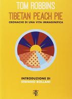 Tibetan peach pie. Cronache di una vita immaginifica di Tom Robbins edito da Tlon