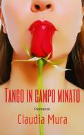 Tango in campo minato di Claudia Mura edito da Autopubblicato