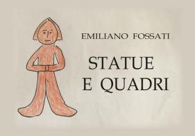 Statue e quadri di Emiliano Fossati edito da Youcanprint