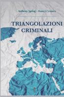 Triangolazioni criminali di Anthony Spring, Francy Cevasco edito da Atile