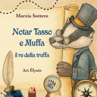Notar Tasso e Muffa il re della truffa di Marzia Sottero edito da Hever