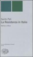 La Resistenza in Italia. Storia e critica di Santo Peli edito da Einaudi