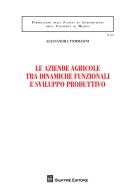 Le aziende agricole tra dinamiche funzionali e sviluppo produttivo di Alessandra Tommasini edito da Giuffrè