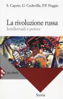 La rivoluzione russa. Intellettuali e potere di Stefano Caprio, Giovanni Codevilla, Pierpaolo Poggio edito da Jaca Book