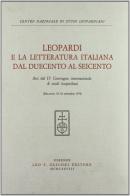 Leopardi e la letteratura italiana dal Duecento al Seicento. Atti del 4º Convegno internazionale di studi leopardiani (Recanati, 13-16 settembre 1976) edito da Olschki