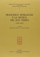 Francesco Morlacchi e la musica del suo tempo (1784-1841). Atti del Convegno internazionale di studi (Perugia, 26-28 ottobre 1984) edito da Olschki