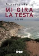 Mi gira la testa di Antonino Mario Giarrizzo edito da Booksprint