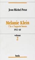 Melanie Klein vol.2 di Jean-Michel Petot edito da Borla