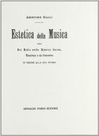 Estetica della musica... (rist. anast. 1900) di Amintore Galli edito da Forni