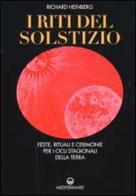 I riti del solstizio. Feste, rituali e cerimonie che celebrano i cicli della terra di Richard Heinberg edito da Edizioni Mediterranee