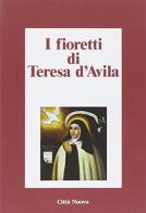 I fioretti di Teresa d'Avila edito da Città Nuova