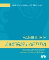 Famiglie e amoris laetitia. Percorsi per incontrare e prendersi cura della vita edito da AVE