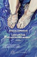 L'estate che ho ucciso mio nonno di Giulia Lombezzi edito da Bollati Boringhieri