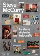 Le storie dietro le fotografie. Ediz. illustrata di Steve McCurry edito da Mondadori Electa