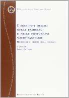 I soggetti deboli enlla famiglia e nelle istituzioni socio-sanitarie. Biopotere e diritti della persona edito da Edizioni Scientifiche Italiane