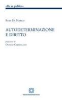 Autodeterminazione e diritto di Rudi Di Marco edito da Edizioni Scientifiche Italiane