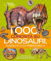 1000 curiosità su dinosauri, fossili e vita preistorica di Patricia Daniels edito da White Star