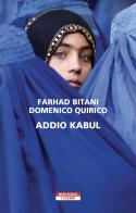 Addio Kabul di Farhad Bitani, Domenico Quirico edito da Neri Pozza