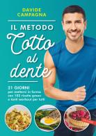 Il metodo Cotto al dente. 21 giorni per mettersi in forma con 102 ricette green e tanti workout per tutti di Davide Campagna edito da Vallardi A.