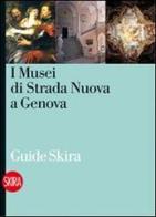 I musei di Strada Nuova a Genova edito da Skira