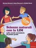 Scienze naturali con la LIM nella scuola secondaria di primo grado di Serena Goracci, Anna Pascucci, Giulia Forni edito da Erickson