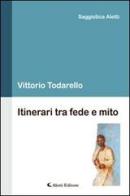 Itinerari tra fede e mito di Vittorio Todarello edito da Aletti