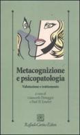 Metacognizione e psicopatologia. Valutazione e trattamento edito da Raffaello Cortina Editore