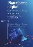 Piattaforme digitali. Concorrenza, fisco, innovazione edito da Luiss University Press