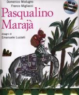 Pasqualino Marajà. Ediz. illustrata. Con CD Audio di Domenico Modugno, Franco Migliacci edito da Gallucci