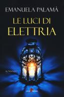 Le luci di Elettria di Emanuela Palamà edito da Leone