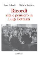 Ricordi, vita e pensiero in Luigi Bettazzi di Luca Rolandi, Michele Ruggiero edito da Araba Fenice