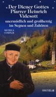 Der Diener Gottes Pfarrer Heinrich Videsott unermüdlich und großherzig in Segnen un Zuhören di Michela Comploi edito da Velar