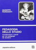 Pedagogia dello studio. Considerazioni e spunti per una pedagogia del desiderio. Con CD-ROM di Giuseppe Fioravanti edito da Japadre