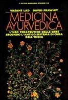 Medicina ayurvedica. L'uso terapeutico delle erbe secondo l'antico sistema di cura dell'India di Vasant Lad, David Frawley edito da Red Edizioni