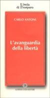 L' avanguardia della libertà di Carlo Antoni edito da Guida