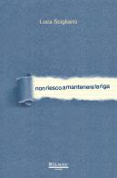 Nonriescoamantenerelariga di Luca Scigliano edito da Bellavite Editore