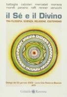 Il sé e il divino. Tra filosofia, scienza, religione, esoterismo edito da Edizioni del Girasole