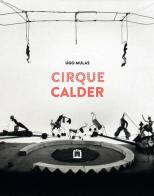 Cirque Calder. Ediz. italiana e inglese di Ugo Mulas edito da Corraini