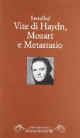 Vite di Haydn, Mozart e Metastasio di Stendhal edito da Edizioni Studio Tesi
