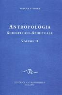 Antropologia scientifico-spirituale vol.2 di Rudolf Steiner edito da Editrice Antroposofica