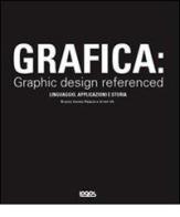 Grafica: graphic design referenced di Bryony Gomez-Palacio, Armin Vit edito da Logos