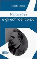 Nietzsche e gli echi del corpo di Santi Lo Giudice edito da Pellegrini