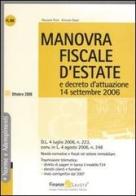 Manovra fiscale d'estate e decreto d'attuazione 14 settembre 2006 di Giovanni Fiore, Antonio Claser edito da Finanze & Lavoro