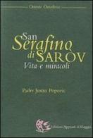 San Serafino di Saròv. Vita e miracoli di Justin Popovic edito da Appunti di Viaggio
