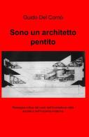 Sono un architetto pentito di Guido Del Cornò edito da ilmiolibro self publishing