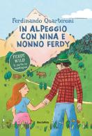 In alpeggio con Nina e nonno Ferdy di Ferdinando Quarteroni edito da Mondadori Electa