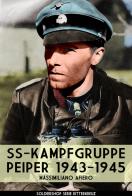 SS-Kampfgruppe Peiper 1943-1945. Nuova ediz. di Massimiliano Afiero edito da Soldiershop