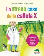 Lo strano caso della cellula X. Le avventure del prof. Strizzaocchi. Con le istruzioni per costruire un modello di cellula di 60 cm. Ediz. a colori di Lorenzo Monaco, Matteo Pompili edito da Editoriale Scienza