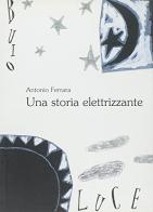 Una storia elettrizzante di Antonio Ferrara edito da Lineadaria