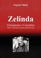 Zelinda. Tramignone e Casentino di Eugenio Milizia edito da Youcanprint